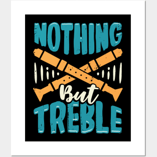 Nothing But Treble Flute Player Gift Posters and Art